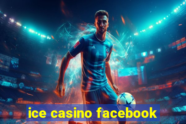 ice casino facebook